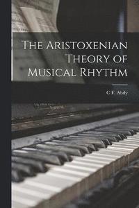 bokomslag The Aristoxenian Theory of Musical Rhythm