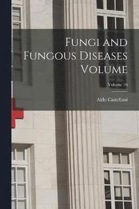 bokomslag Fungi and Fungous Diseases Volume; Volume 16