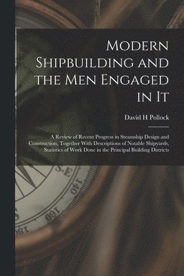 bokomslag Modern Shipbuilding and the men Engaged in It