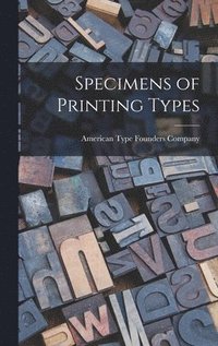 bokomslag Specimens of Printing Types