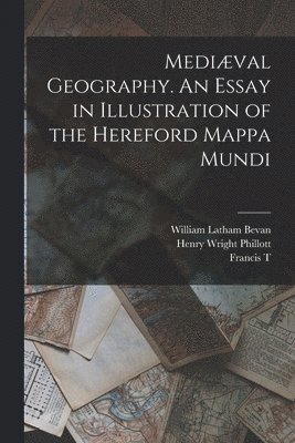 bokomslag Medival Geography. An Essay in Illustration of the Hereford Mappa Mundi