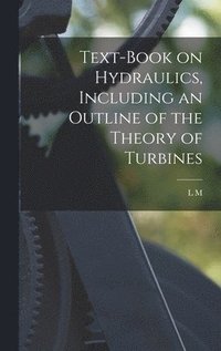 bokomslag Text-book on Hydraulics, Including an Outline of the Theory of Turbines