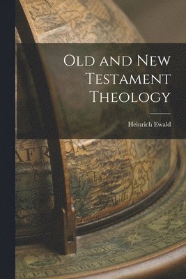 Heinrich Ewald - Old and New Testament Theology, Häftad