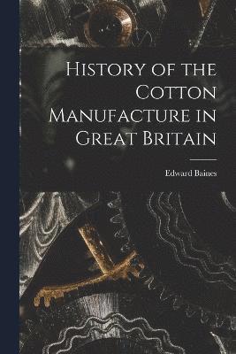 Edward Baines - History of the Cotton Manufacture in Great Britain, Häftad