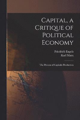 Capital, a Critique of Political Economy 1