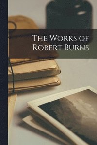 bokomslag Works of Robert Burns