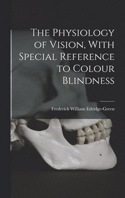 bokomslag Physiology of Vision, With Special Reference to Colour Blindness