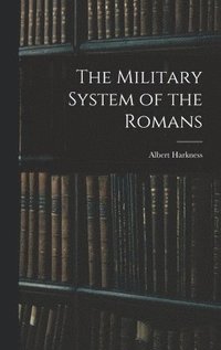 bokomslag The Military System of the Romans