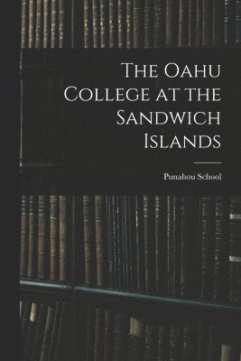 The Oahu College at the Sandwich Islands 1
