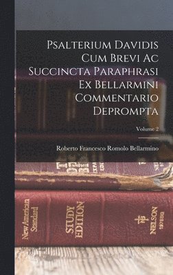 Roberto Francesco Romolo Bellarmino - Psalterium Davidis cum brevi ac succincta paraphrasi ex Bellarmini commentario deprompta; Volume 2, Inbunden