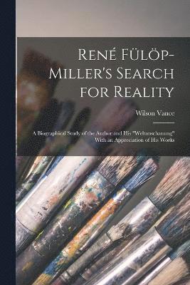 bokomslag Ren Flp-Miller's Search for Reality; a Biographical Study of the Author and his &quot;Weltanschauung&quot; With an Appreciation of his Works