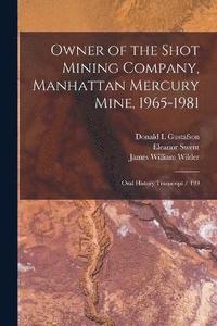 bokomslag Owner of the Shot Mining Company, Manhattan Mercury Mine, 1965-1981