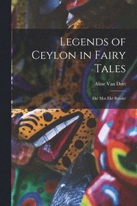 bokomslag Legends of Ceylon in Fairy Tales