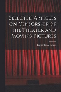 bokomslag Selected Articles on Censorship of the Theater and Moving Pictures