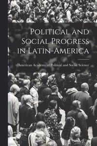 bokomslag Political and Social Progress in Latin-America