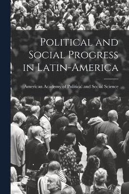 American Academy of Political and Soc - Political and Social Progress in Latin-America, Häftad