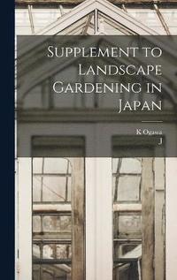 bokomslag Supplement to Landscape Gardening in Japan