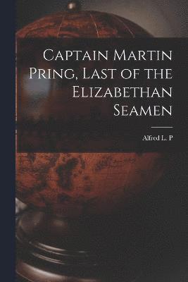 Captain Martin Pring, Last of the Elizabethan Seamen 1