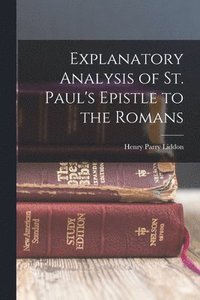 bokomslag Explanatory Analysis of St. Paul's Epistle to the Romans