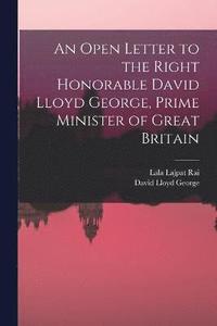 bokomslag An Open Letter to the Right Honorable David Lloyd George, Prime Minister of Great Britain
