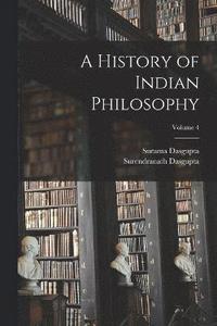 bokomslag A History of Indian Philosophy; Volume 4