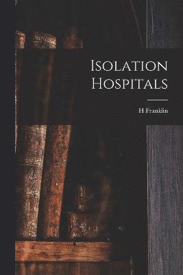 H Franklin 1846-1913 Parsons, H. Franklin 1846-1913 Parsons - Isolation Hospitals, Häftad