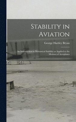 bokomslag Stability in Aviation; an Introduction to Dynamical Stability as Applied to the Motions of Aeroplanes