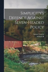 bokomslag Simplicity's Defence Against Seven-headed Policy
