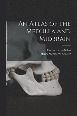 bokomslag An Atlas of the Medulla and Midbrain