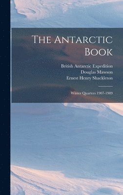 William Randolph Hearst, Ernest Henry Shackleton, British Antarctic Expedition - Antarctic Book, Inbunden