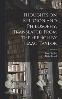 bokomslag Thoughts on Religion and Philosophy. Translated From the French by Isaac Taylor