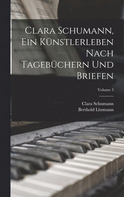 bokomslag Clara Schumann, ein Knstlerleben Nach Tagebchern und Briefen; Volume 3