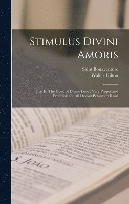 Saint Bonaventure, Walter Hilton - Stimulus Divini Amoris, Inbunden