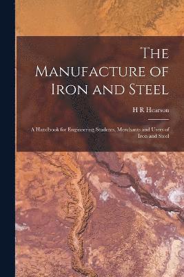 The Manufacture of Iron and Steel 1