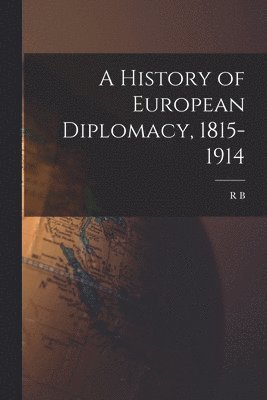 bokomslag History of European Diplomacy, 1815-1914