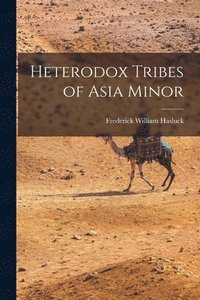 bokomslag Heterodox Tribes of Asia Minor