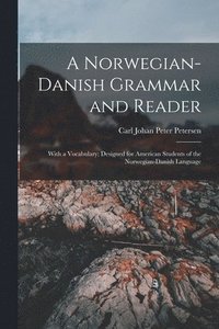 bokomslag A Norwegian-Danish Grammar and Reader