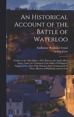 An Historical Account of the Battle of Waterloo 1