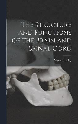 bokomslag The Structure and Functions of the Brain and Spinal Cord