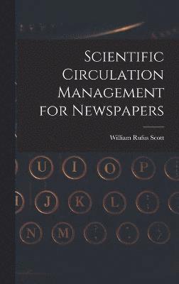 Scientific Circulation Management for Newspapers 1