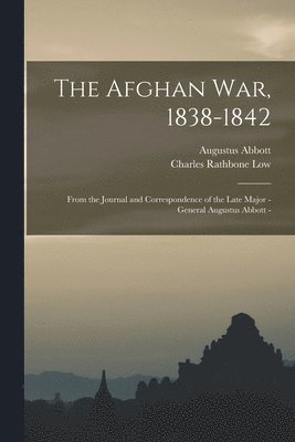 Charles Rathbone Low, Augustus Abbott - Afghan war, 1838-1842, Häftad