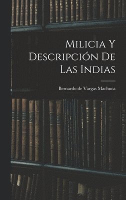 Milicia y descripción de las Indias