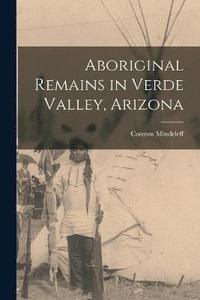 bokomslag Aboriginal Remains in Verde Valley, Arizona