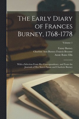 Annie Raine Ellis, Fanny Burney, Susan Burney Phillips - Early Diary of Frances Burney, 1768-1778, Häftad