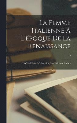 La femme italienne  l'poque de la Renaissance 1