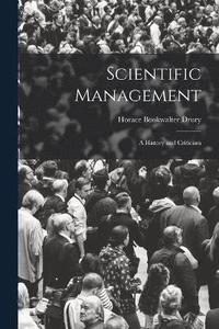 bokomslag Scientific Management; a History and Criticism