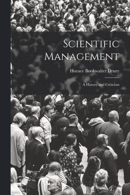 bokomslag Scientific Management; a History and Criticism