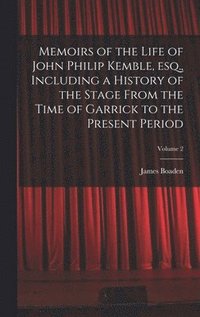 bokomslag Memoirs of the Life of John Philip Kemble, esq., Including a History of the Stage From the Time of Garrick to the Present Period; Volume 2