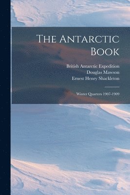 William Randolph Hearst, Ernest Henry Shackleton, British Antarctic Expedition - Antarctic Book, Häftad