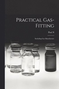 bokomslag Practical Gas-fitting; Including gas Manufacture